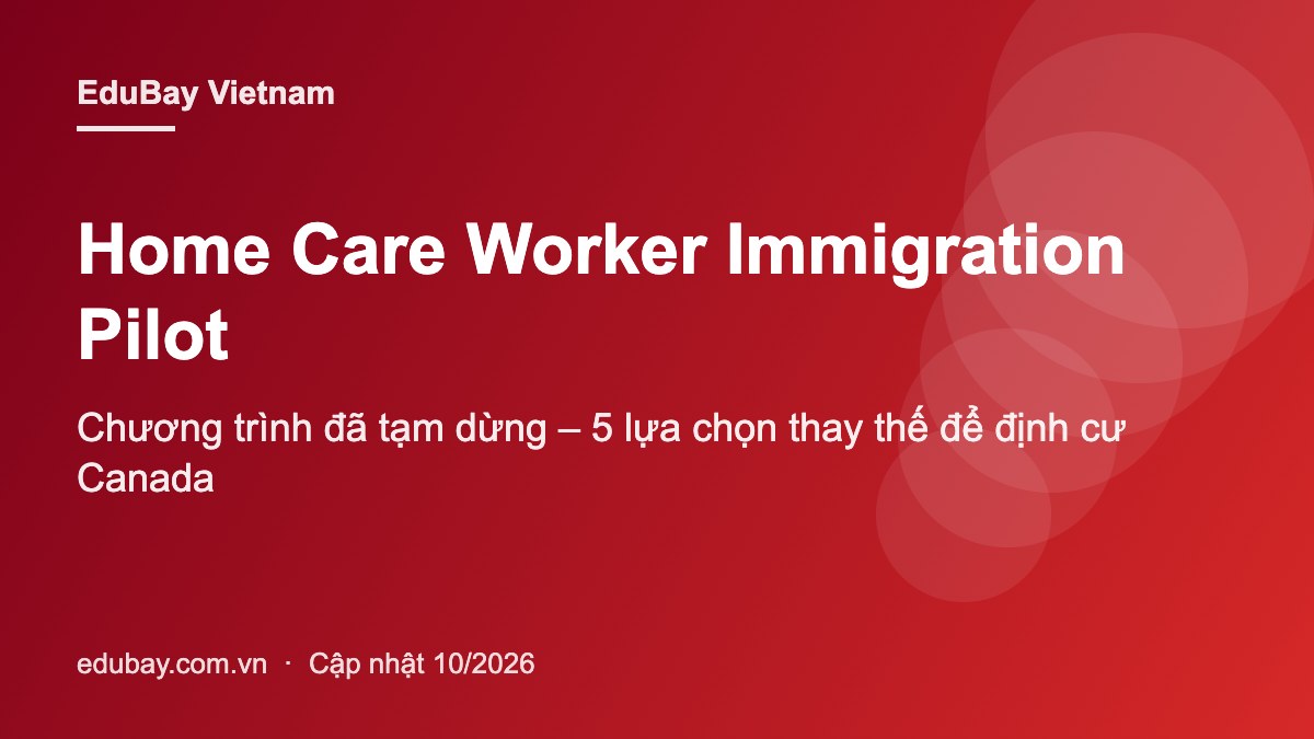 Home Care Worker Immigration Pilot tạm dừng và lựa chọn thay thế